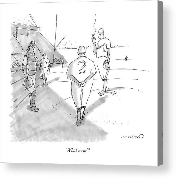 Fitness Sports Problems Baseball

(pitcher Speaking To Teammate While Smoking A Cigarette.) 121235 Mcr Michael Crawford Acrylic Print featuring the drawing What Now? by Michael Crawford