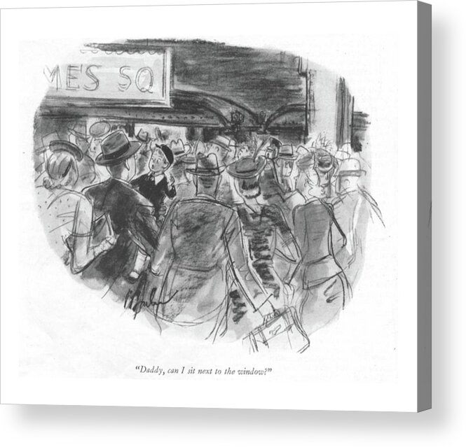 112707 Pba Perry Barlow Getting On Subway Train At Times Square. Boy Boys Busy Childhood Children Cities City Commute Commuter Crowd Crowded Getting Girl Girls Kid Kids Little Manhattan Mass Mta Neighborhoods New Ny Nyc Rail Railroad Railroads Rails Regional Rush Square Subway Times Train Trains Transit Transportation Travel Urban York Youth Acrylic Print featuring the drawing Daddy, Can I Sit Next To The Window? by Perry Barlow