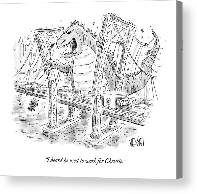 Governor Chris Christie Acrylic Print featuring the drawing Godzilla Destroys A Bridge And Two Truck-drivers by Christopher Weyant