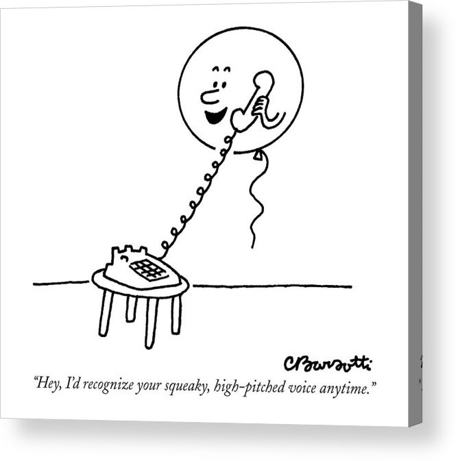 Telephones - General Acrylic Print featuring the drawing Hey, I'd Recognize Your Squeaky, High-pitched by Charles Barsotti