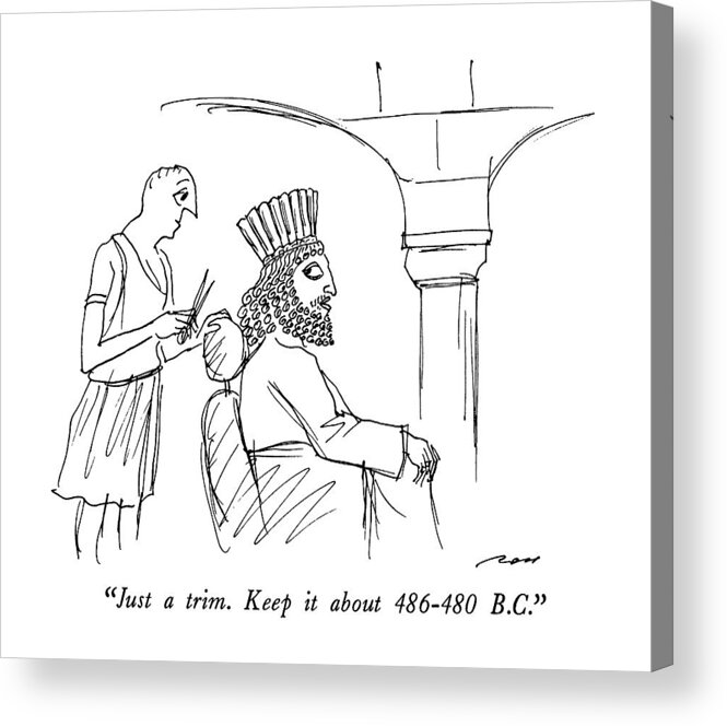 History Acrylic Print featuring the drawing Just A Trim. Keep It About 486-480 B.c by Al Ross