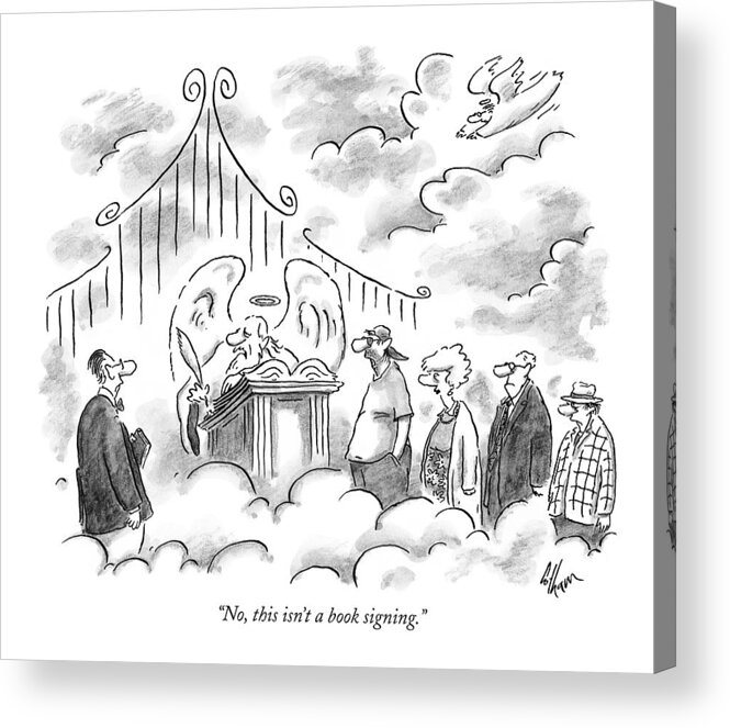 
(st. Peter To Man At Pearly Gates.) Death Acrylic Print featuring the drawing No, This Isn't A Book Signing by Frank Cotham
