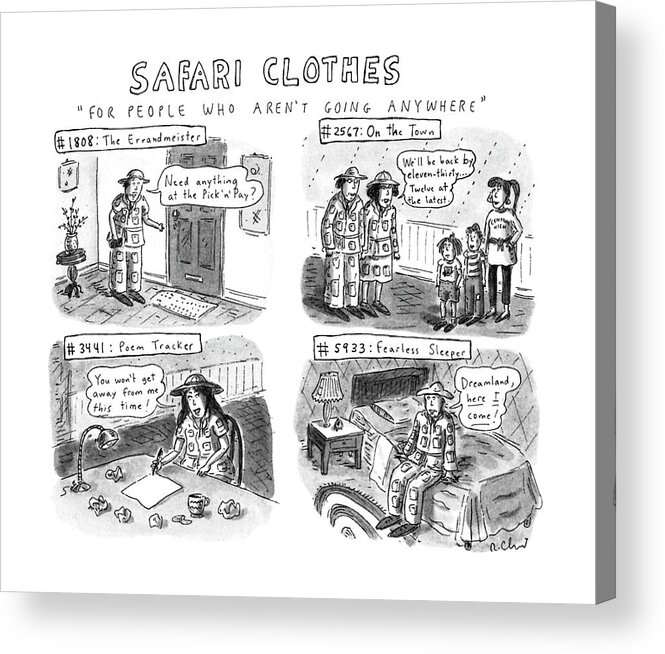 No Caption
Title: Safari Clothes. Four Panels Show People Wearing Safari Clothing-- Examples Include #1808: The Errandmeister Acrylic Print featuring the drawing Safari Clothes For People Who Aren't Going by Roz Chast
