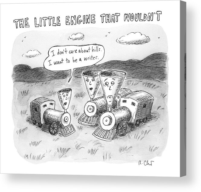 Writing Acrylic Print featuring the drawing The Little Engine That Wouldn't by Roz Chast