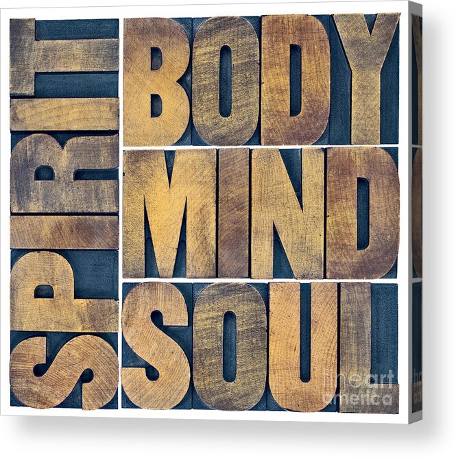 Abstract Acrylic Print featuring the photograph Body Mind Soul And Spirit In Wood Type by Marek Uliasz