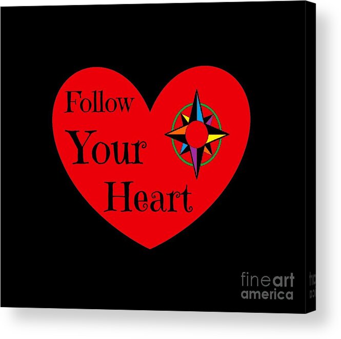 Follow Your Heart 2016 Acrylic Print featuring the photograph Follow Your Heart 2016 by Padre Art