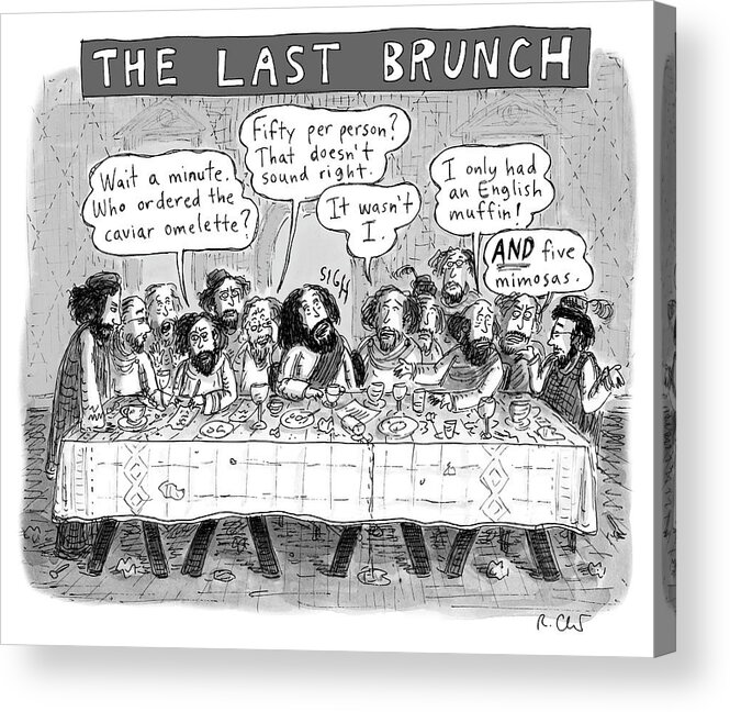 The Last Brunch Acrylic Print featuring the drawing The Last Brunch by Roz Chast
