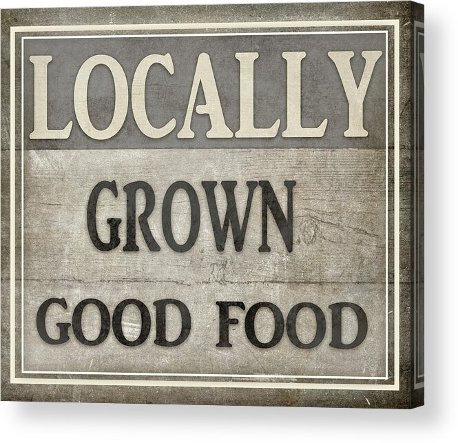 Locally Grown Acrylic Print featuring the mixed media Locally Grown by Lightboxjournal