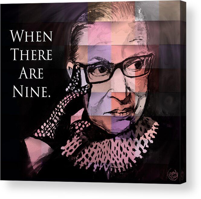 Ruth Bader Ginsburg Acrylic Print featuring the mixed media When Their Are Nine Pattern by Eileen Backman