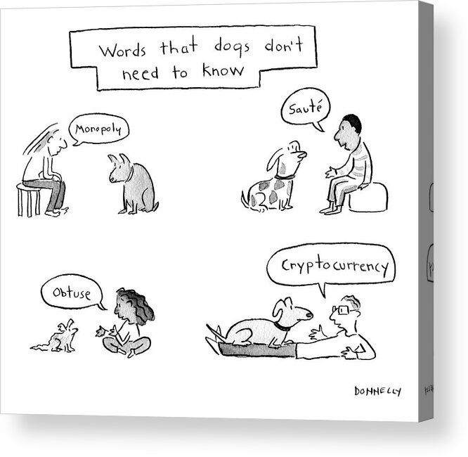 Captionless Acrylic Print featuring the drawing Words That Dogs Don't Need to Know by Liza Donnelly