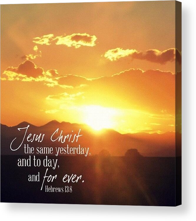 Godisgood Acrylic Print featuring the photograph jesus Christ The Same Yesterday, And #1 by Traci Beeson