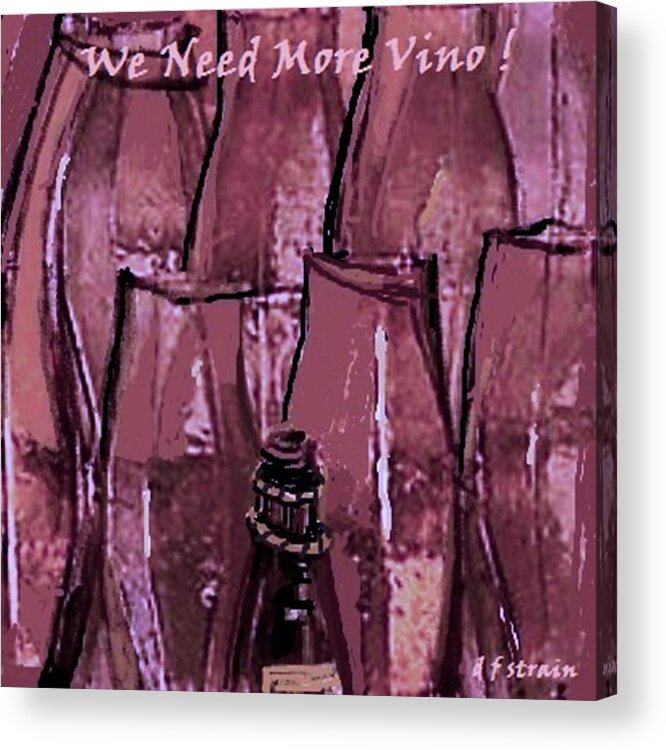  Fineartamerica.com Acrylic Print featuring the painting We Need More Vino #4 by Diane Strain