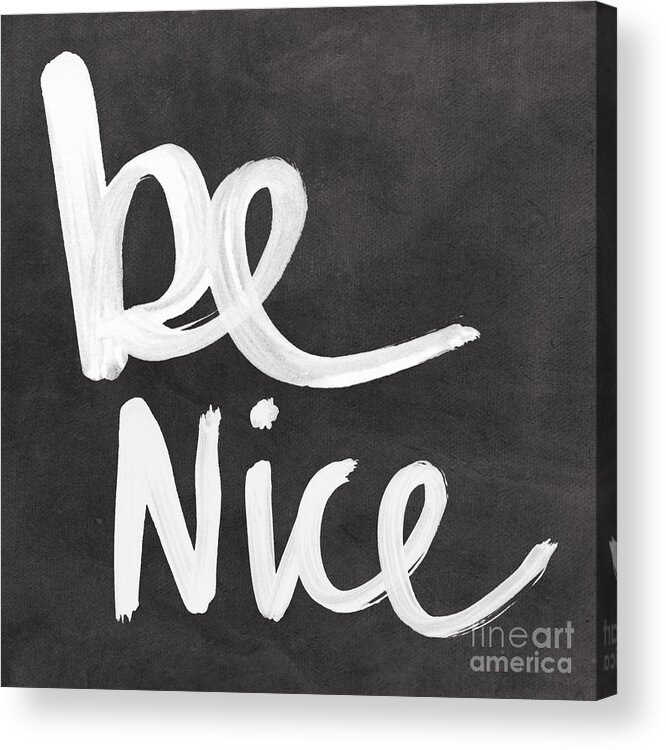 Nice Acrylic Print featuring the mixed media Be Nice by Linda Woods