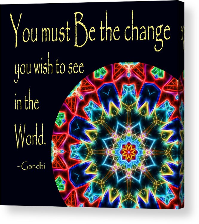 Mandala Acrylic Print featuring the photograph Be the Change Mandala by Beth Venner