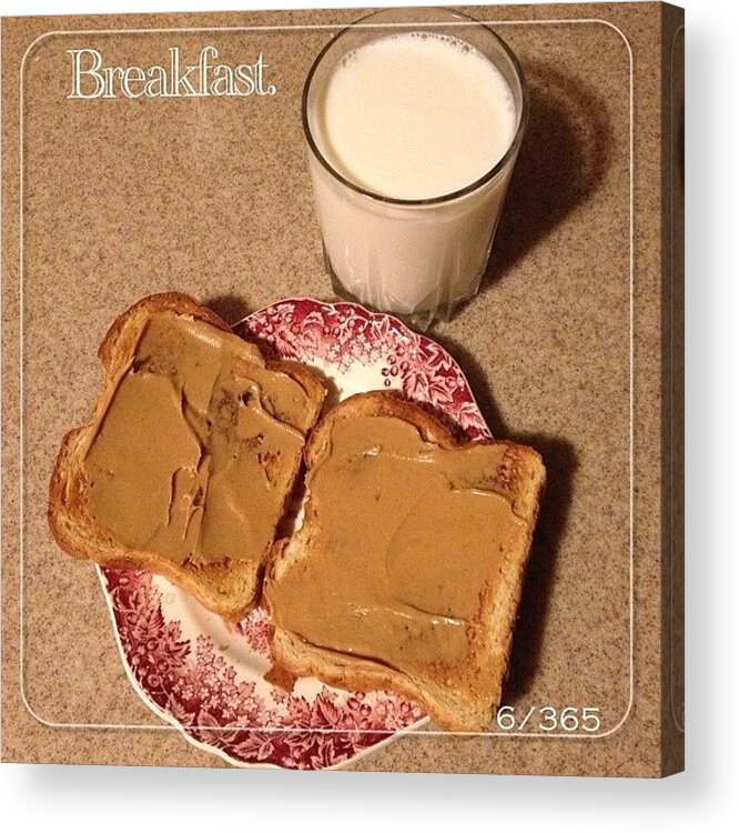 Toast Acrylic Print featuring the photograph #breakfast Is Something I Do Everyday by Teresa Mucha