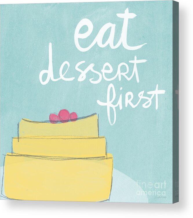 Cake Acrylic Print featuring the painting Eat Dessert First by Linda Woods