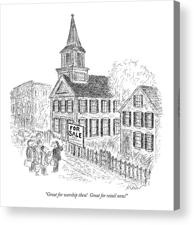 Churches Acrylic Print featuring the drawing Great For Worship Then! Great For Retail Now! by Edward Koren
