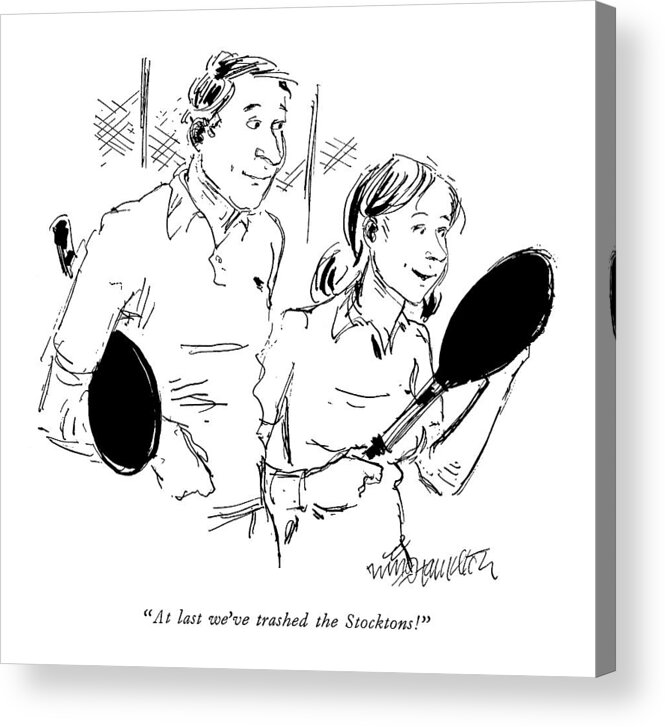 
 (wife To Husband After A Game Of Tennis.) Relationships Acrylic Print featuring the drawing New Yorker May 19th, 1975 by William Hamilton