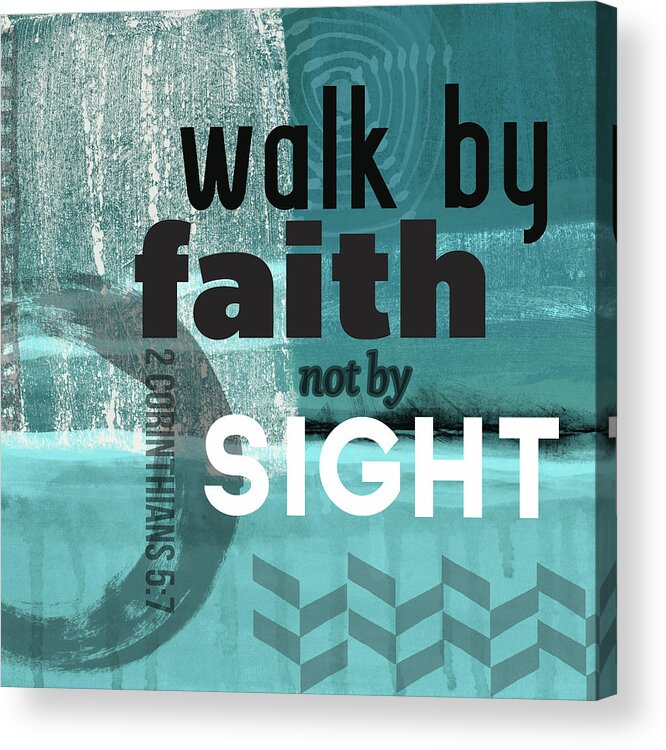 Corinthians Acrylic Print featuring the mixed media Walk By Faith- Contemporary Christian Art by Linda Woods