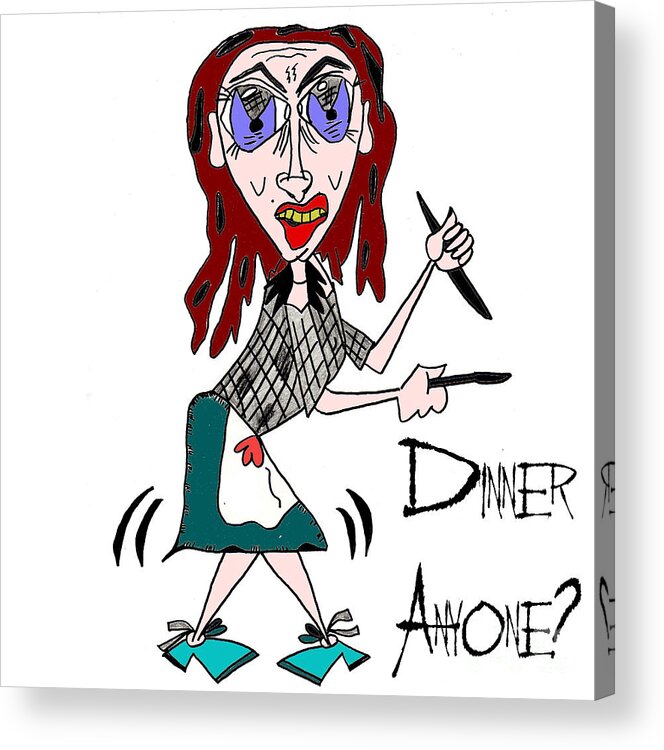 Dinner Anyone Acrylic Print featuring the drawing Dinner Anyone by Donna Daugherty