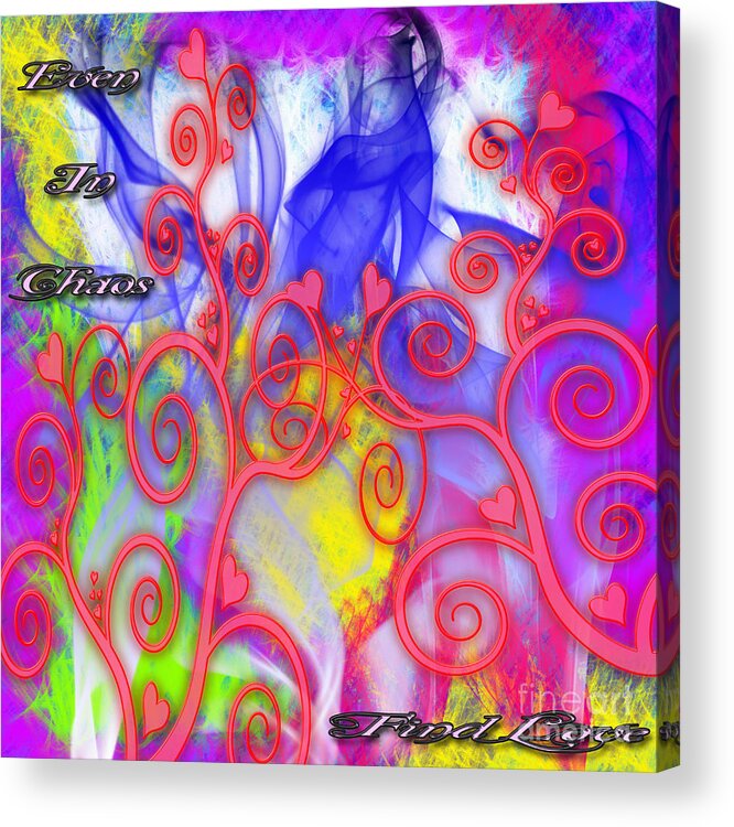 Clay Acrylic Print featuring the digital art Even in Chaos Find Love by Clayton Bruster