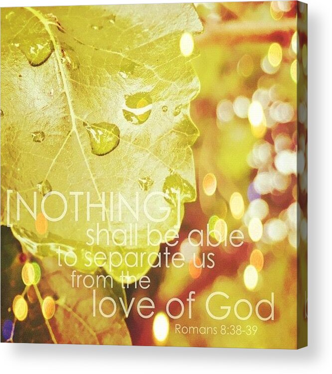 Godisgood Acrylic Print featuring the photograph for I Am Persuaded, That Neither by Traci Beeson