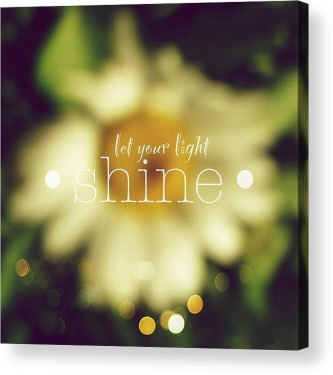 Godisgood Acrylic Print featuring the photograph Let Your Light Shine.✨ Daisy Edit by Traci Beeson