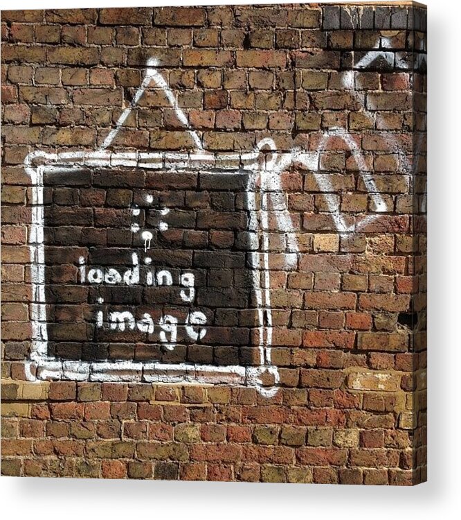 Loading Acrylic Print featuring the photograph #patience #loading #image #streetart by A Rey