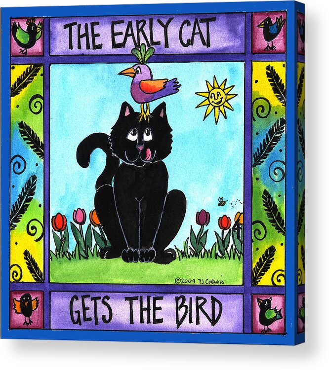 Cat Acrylic Print featuring the painting The Early Cat Gets the Bird by Pamela Corwin