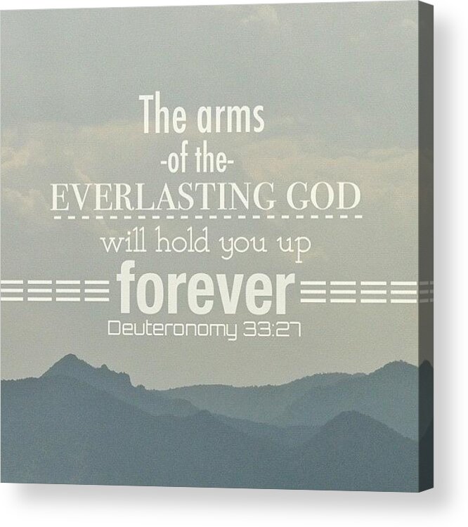 Godisgood Acrylic Print featuring the photograph the Everlasting God Is Your Place Of by Traci Beeson