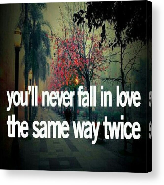Love Acrylic Print featuring the photograph The Same Way Twice #love #twice #lover by Daryl Macintyre