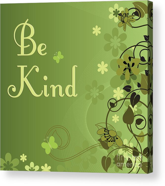  Acrylic Print featuring the digital art 249- Be Kind by Joseph Keane