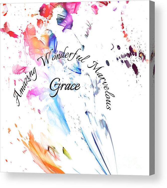 Amazing Grace Acrylic Print featuring the digital art Amazing Wonderful Marvelous Grace by Margie Chapman