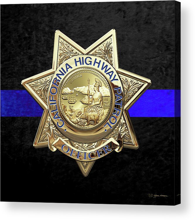  ‘law Enforcement Insignia & Heraldry’ Collection By Serge Averbukh Acrylic Print featuring the digital art California Highway Patrol - CHP Officer Badge - The Thin Blue Line Edition over Black Velvet by Serge Averbukh