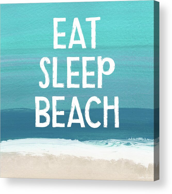 Beach Life Acrylic Print featuring the mixed media Eat Sleep Beach- Art by Linda Woods by Linda Woods