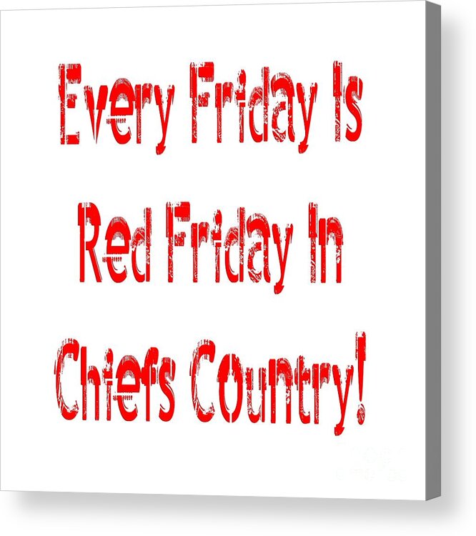 Andee Design Kc Chiefs Acrylic Print featuring the digital art Every Friday Is Red Friday In Chiefs Country 1 by Andee Design