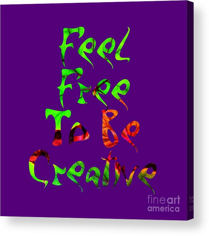 Free Acrylic Print featuring the digital art Free To Be Creative by Rachel Hannah