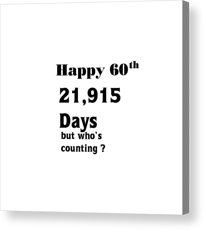 Birthday Acrylic Print featuring the photograph Happy 60th by Florene Welebny