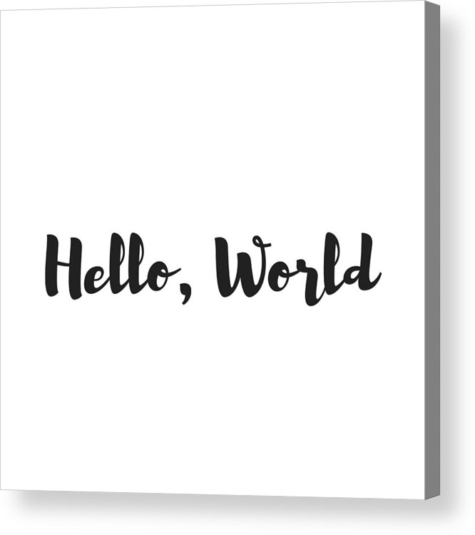 Typography Acrylic Print featuring the digital art Hello World by Rosemary Nagorner