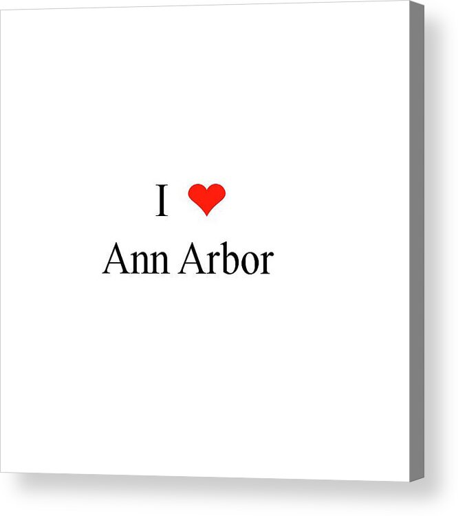 I Love Ann Arbor Acrylic Print featuring the digital art I Love Ann Arbor by Pat Cook