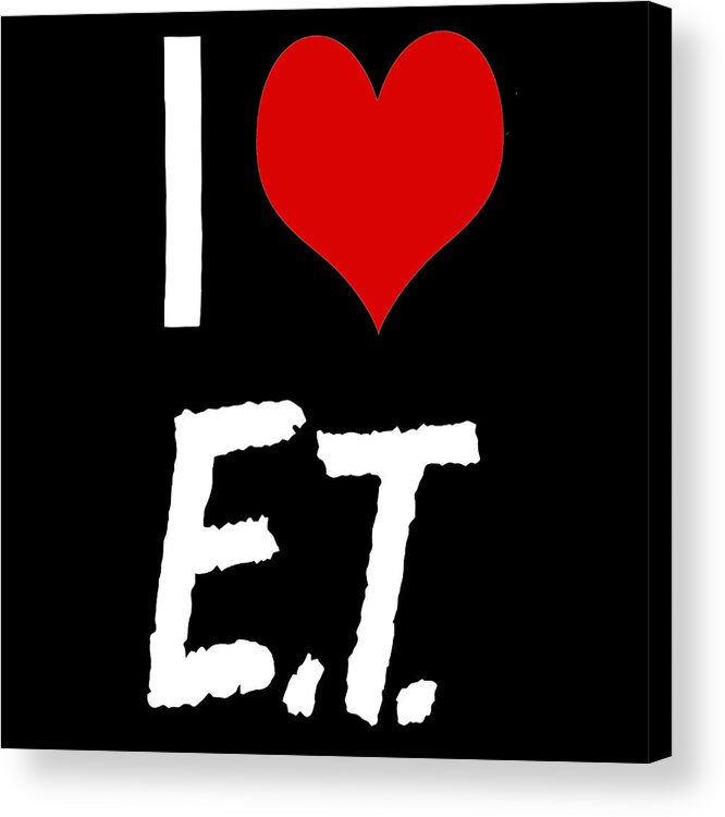 E.t Acrylic Print featuring the digital art I love E.T. by Gina Dsgn