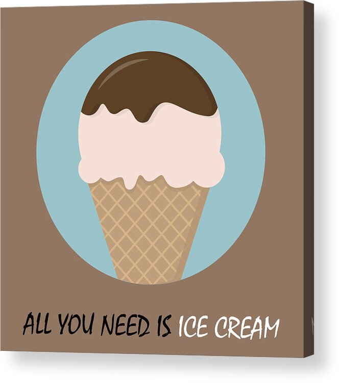 Ice Cream Acrylic Print featuring the painting Icecream Poster Print - All You Need Is Ice Cream by Beautify My Walls