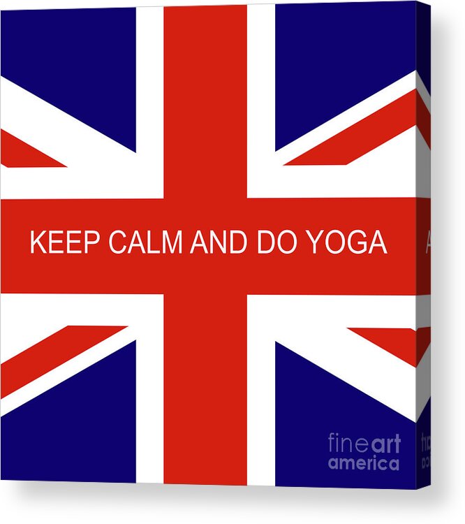 Keep Calm Acrylic Print featuring the digital art Keep Calm and Do Yoga Text on a Union Jack by Barefoot Bodeez Art