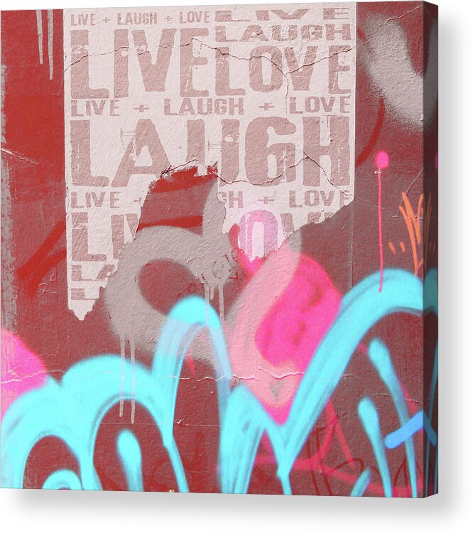 Urban Acrylic Print featuring the photograph Live Laugh Love by Roseanne Jones