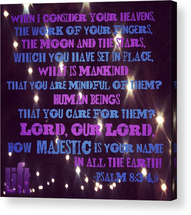 Yourgloryisintheheavens Acrylic Print featuring the photograph Lord, Our Lord, How Majestic Is Your by LIFT Women's Ministry designs --by Julie Hurttgam