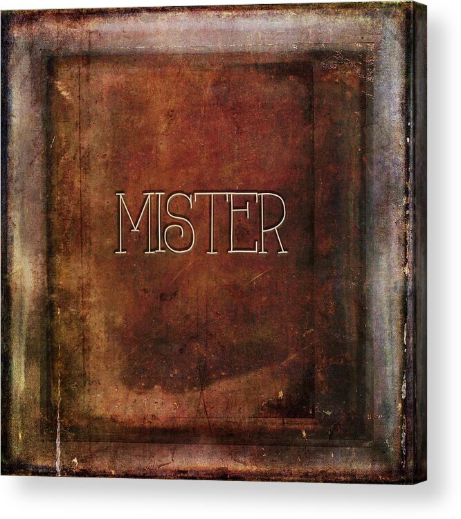 Mister Acrylic Print featuring the digital art Mister by Bonnie Bruno