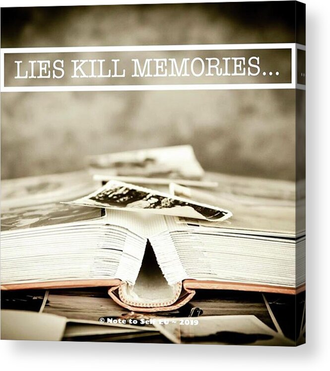 Whylie Acrylic Print featuring the mixed media Lies Kills Memories - Quote by In My Click Photography