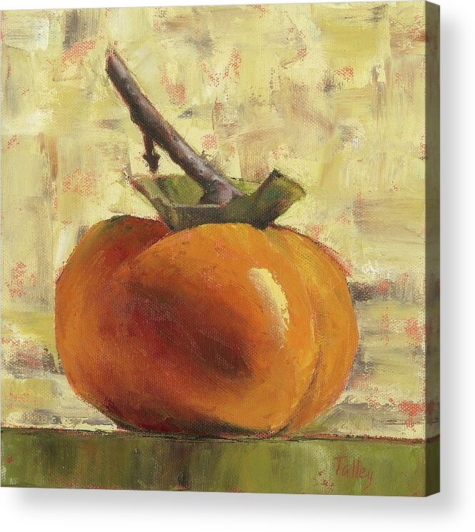 Persimmon Acrylic Print featuring the painting Tuscan Persimmon by Pam Talley