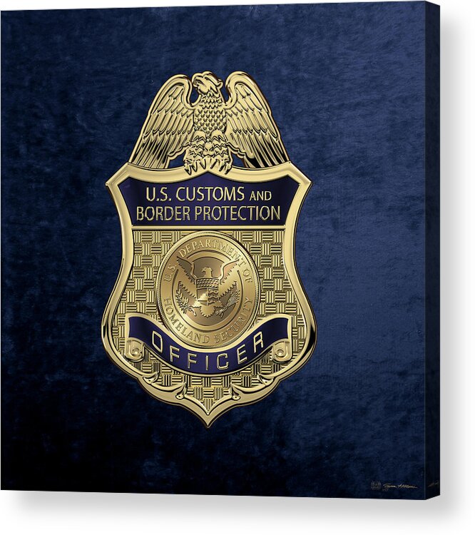 'law Enforcement Insignia & Heraldry' Collection By Serge Averbukh Acrylic Print featuring the digital art U. S. Customs and Border Protection - C B P Officer Badge over Blue Velvet by Serge Averbukh