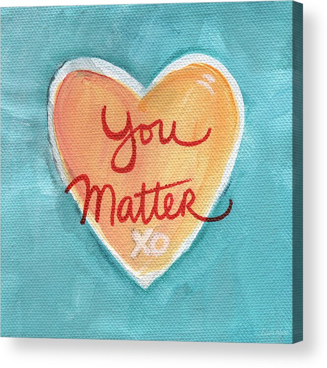Heart Acrylic Print featuring the painting You Matter Love by Linda Woods